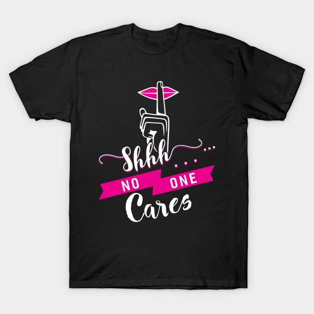 No One Cares T-Shirt by Dojaja